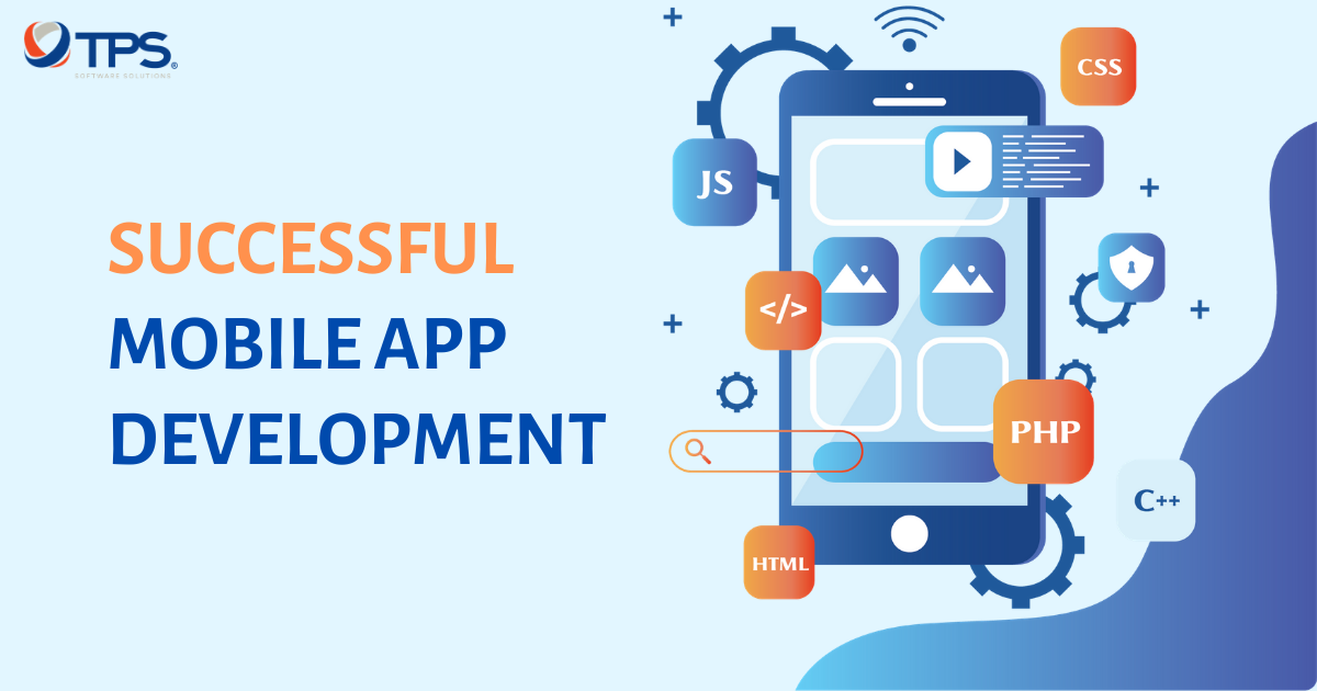 How To Have A Successful Mobile App Development? - TPS Software: Trust ...