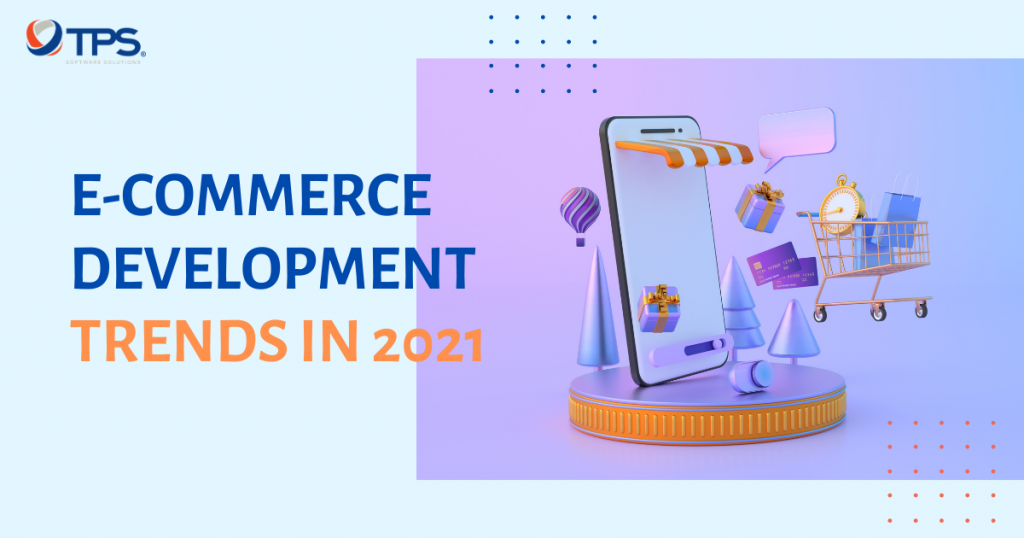 Top 7 Emerging Trends of E-commerce Development in 2021