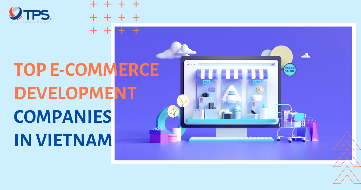 Top E-Commerce Development Companies in Vietnam